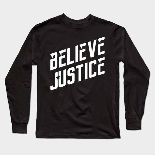 Believe Justice Long Sleeve T-Shirt by quotysalad